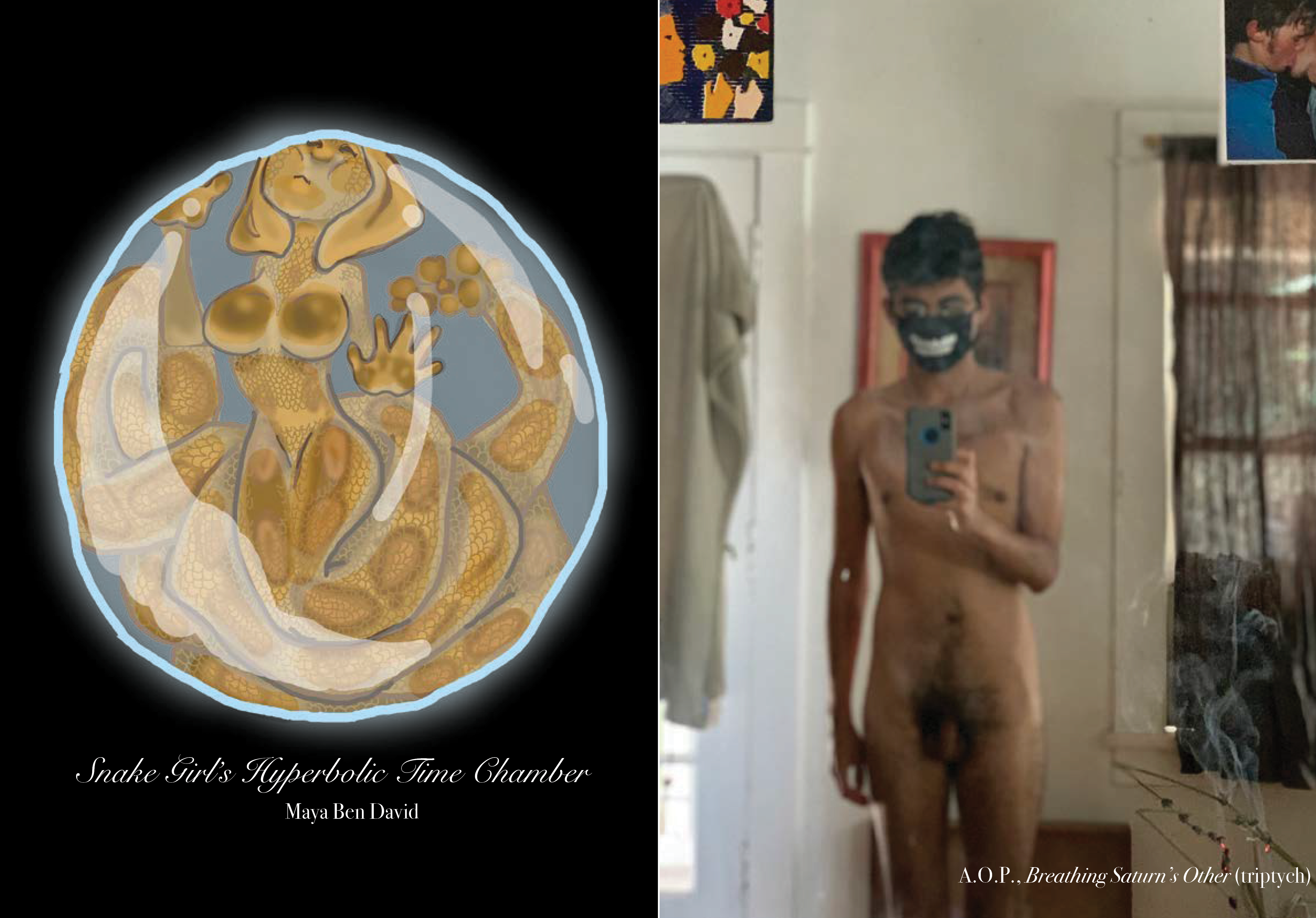 Page left: A femme person covered in brown scaly snake skin, whose legs unravel into a long snakelike end, puts her hands up against the transparent bubble in which she is enclosed. Page right: In the three photographs of this triptych, the artist stands nude in front of a mirror, taking a selfie while wearing sunglasses and a black surgical mask with a white graphic printed on the front. The mirror has a photo of two people kissing on the right corner and a graphic print of two facial profiles, two hands, and a bouquet of flowers on the top left corner. Aromatic plants burn in the bottom corners.
